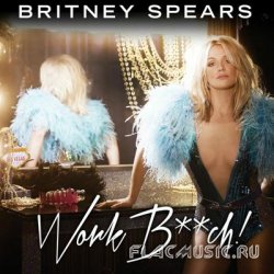 Britney Spears - Work Bitch (2013)