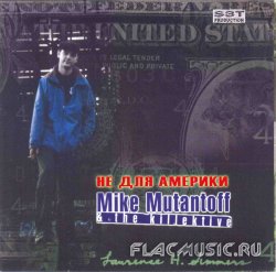 Mike Mutantoff & The Killektive - Не для Америки (2003) Mike Mutantoff & The Killektive - Не для Америки (2003)
