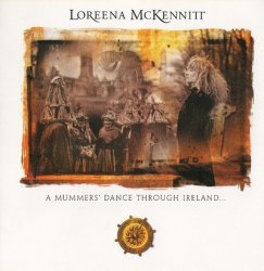Loreena McKennitt - A Mummers' Dance Through Ireland... (2009)