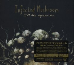 Infected Mushroom - IM the supervisor [Japan] (2004)