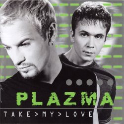 Plazma - Take My Love (2000) Plazma - Take My Love (2000)