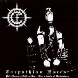 Carpathian Forest - We're Going To Hell For This - Over A Decade Of Perversions (2002)