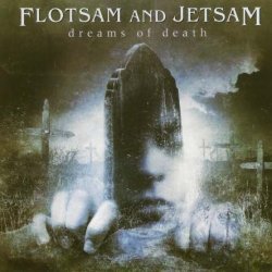 Flotsam And Jetsam - Dreams Of Death (2005)