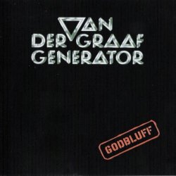 Van Der Graaf Generator - Godbluff (1975) [Reissue 2005]