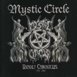 Mystic Circle - Unholy Chronicles 1992 - 2004 (2004)