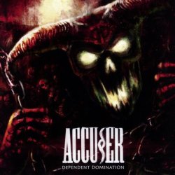 Accuser - Dependent Domination (2011)
