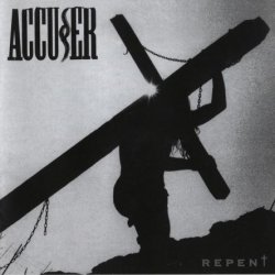 Accuser - Repent (1992) [Reissue 2016]