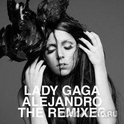 Lady GaGa - Alejandro - The Remixes (2010)