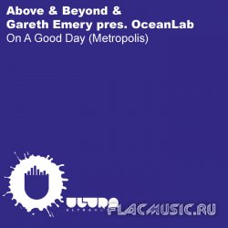 Above & Beyond & Gareth Emery pres. Oceanlab - On A Good Day (Metropolis) (2010)