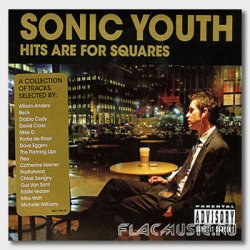 Sonic Youth - Hits Are For Squares [Compilation] (2008)