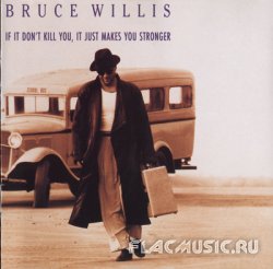 Bruce Willis - If It Don't Kill You, It Just Makes You Stronger (1989)