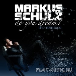Markus Schulz - Do You Dream? (The Remixes) (2011)