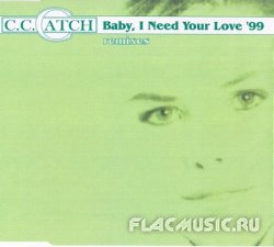 C.C. Catch - Baby I Need Your Love '99 [Single] (1999)