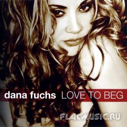 Dana Fuchs - Love To Beg (2011)