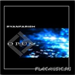 Ryan Farish - Opus Vol.1 (2011)