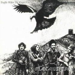 Traffic - When The Eagle Flies (1974) [Reissue, 1999]