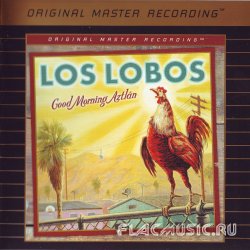 Los Lobos - Good Morning Aztlan (2002) [MFSL]