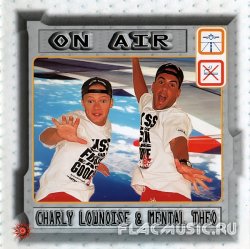 Charly Lownoise & Mental Theo - On Air (1996)