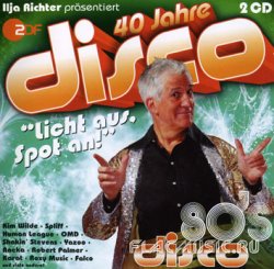 VA - 80's Disco - 40 Jahre Disco - Ilja Richter Prasentiert [2CD] (2011)