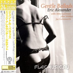 Eric Alexander Quartet - Gentle Ballads (2005) [24K+Gold CD]