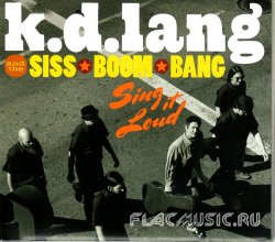 K.D. Lang and The Siss Boom Bang - Sing It Loud (2011)
