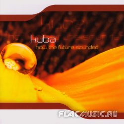 Kuba - How The Future Sounded (2008)