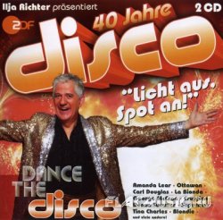 VA - Dance The Disco - 40 Jahre Disco - Ilja Richter Prasentiert [2CD] (2011)
