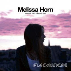 Melissa Horn - Innan Jag K&#228;nde Dig (2011)