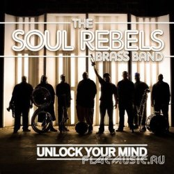 The Soul Rebels Brass Band - Unlock Your Mind (2011)