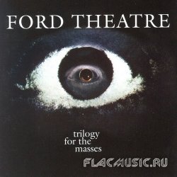 Ford Theatre - Trilogy For The Masses (1968) [Remaster 2005]