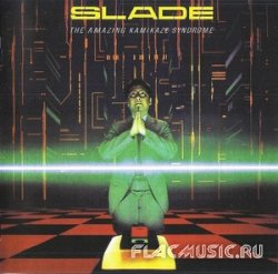 Slade - The Amazing Kamikaze Syndrome (1983) [Remastered 2007]