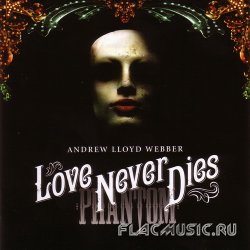 Andrew Lloyd Webber - Love Never Dies (2010) [2CD]