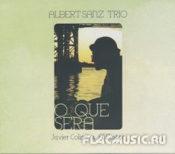 Albert Sanz Trio - O Que Sera (2012)