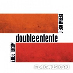 Diego Imbert & Michel Perez - Double Entente (2013)