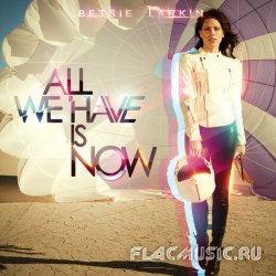 Betsie Larkin - All We Have Is Now (2011) [WEB]