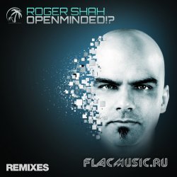 Roger Shah - Openminded?! (Remixes) (2013) [WEB]