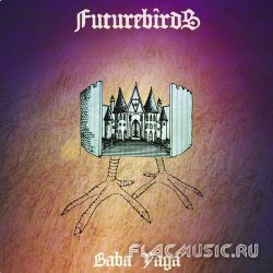 Futurebirds - Baba Yaga (2013) [WEB]