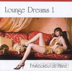 Francesco Di Mare - Lounge Dreams 1 (2010)