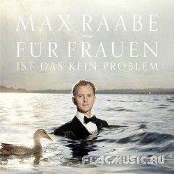 Max Raabe - Fur Frauen ist das kein Problem (2013) [WEB]