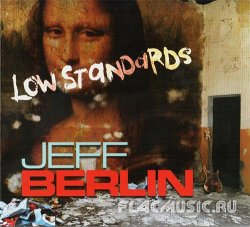 Jeff Berlin - Low Standards (2013)