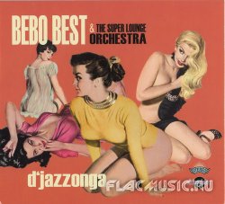 Bebo Best & The Super Lounge Orchestra - D'jazzonga (2008)