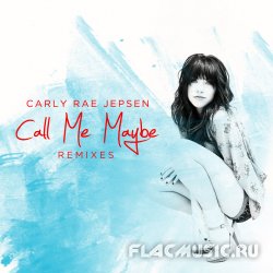 Carly Rae Jepsen - Call Me Maybe (Remixes) (2012) [WEB]