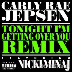 Carly Rae Jepsen feat. Nicki Minaj - Tonight I'm Getting Over You (Remix) (2013) [WEB]