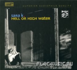 Sara K. - Hell Or High Water (2006) [XRCD]