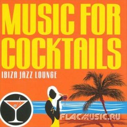 VA - Music For Cocktails (Ibiza Jazz Lounge) (2010) [WEB]