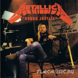 Metallica - Rough Justice [Bootleg] (1993)