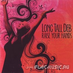 Long Tall Deb - Raise Your Hands (2012)