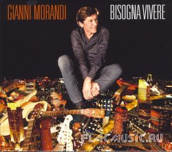 Gianni Morandi - Bisogna Vivere [Deluxe Edition] (2013)