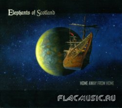 Elephants Of Scotland - Home Away From Home (2013)