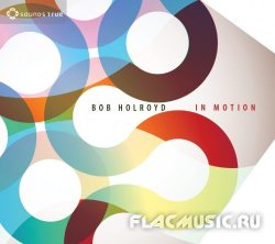 Bob Holroyd - In Motion (2013)